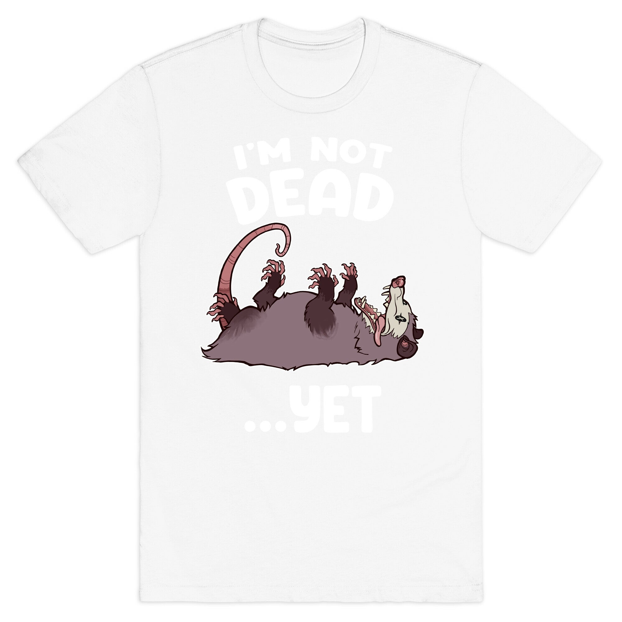 I'm Not Dead... Yet T-Shirt
